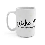 Wake Up and Wow The World - Coffee Mug